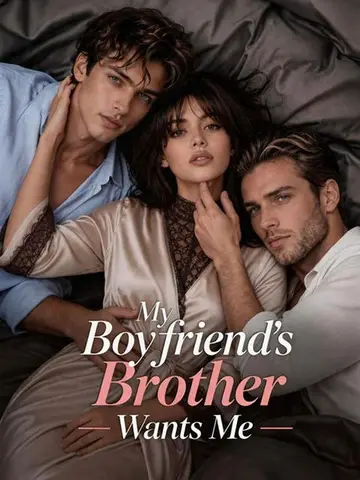 My Boyfriend's Brother Wants Me