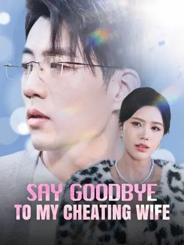 Say Goodbye to My Cheating Wife
